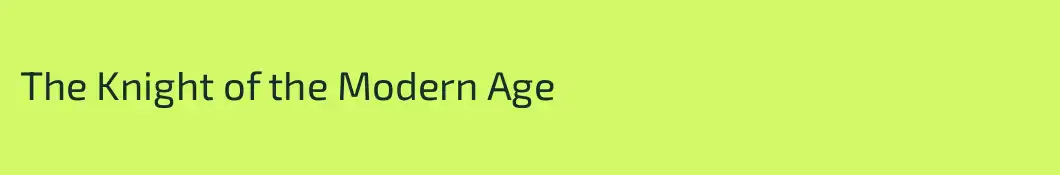 The Knight of the Modern Age
